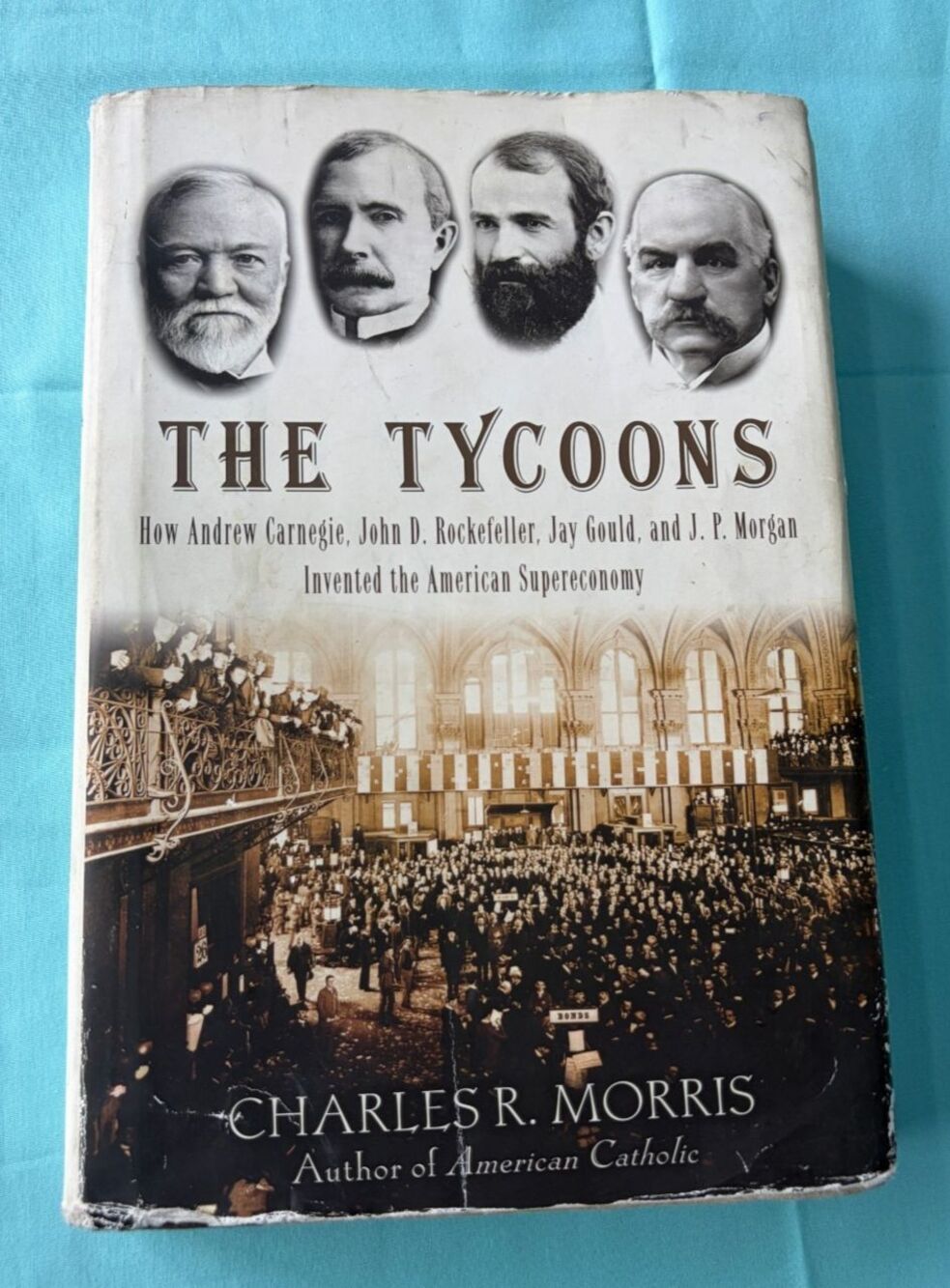 2005 The Tycoons Book by Charles R. Morris